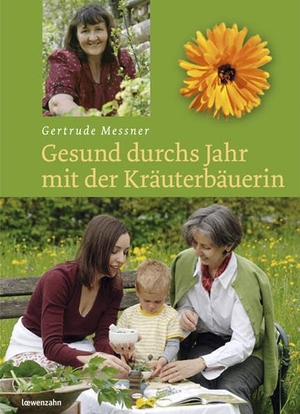 Messner, Gertrude. Gesund durchs Jahr mit der Kräuterbäuerin. Edition Loewenzahn, 2006.