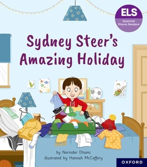 Dhami, Narinder. Essential Letters and Sounds: Essential Phonic Readers: Oxford Reading Level 6: Sydney Steer's Amazing Holiday. Oxford University Press, 2024.