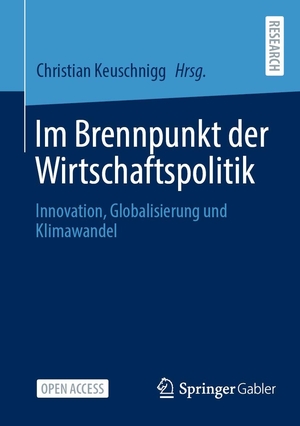 Keuschnigg, Christian (Hrsg.). Im Brennpunkt der Wirtschaftspolitik - Innovation, Globalisierung und Klimawandel. Springer-Verlag GmbH, 2024.