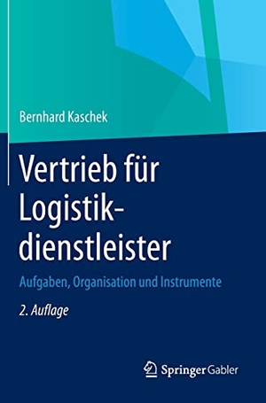 Kaschek, Bernhard. Vertrieb für Logistikdienstleister - Aufgaben, Organisation und Instrumente. Springer Fachmedien Wiesbaden, 2014.