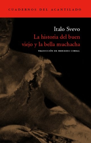 Svevo, Italo. La historia del buen viejo y la bella muchacha. Acantilado, 2004.