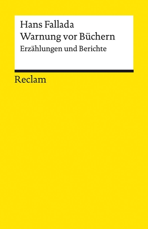 Fallada, Hans. Warnung vor Büchern - Erzählungen und Berichte. Reclam Philipp Jun., 2021.
