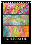 Ungebändigt frei - Abstrakte Malerei - dynamische Linien in leuchtenden Farbräumen (Tischkalender 2025 DIN A5 hoch), CALVENDO Monatskalender