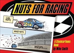Smith, Mike. Nuts for Racing: A Stockcar Toons Book. Andrews McMeel Publishing, 2008.