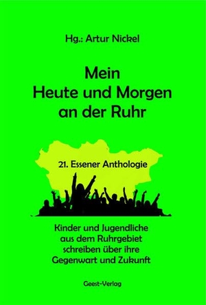 Nickel, Artur (Hrsg.). Mein Heute und Morgen an der Ruhr - 21. Essener Anthologie. Geest-Verlag GmbH, 2025.