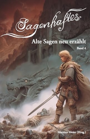 Meier, Martina (Hrsg.). Sagenhaftes - Alte Sagen neu erzählt Band 4. Papierfresserchens MTM-Ve, 2026.