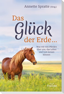 Das Glück der Erde ...