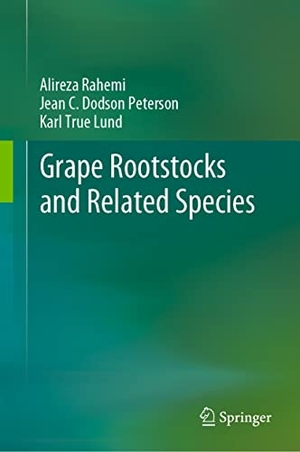 Rahemi, Alireza / Lund, Karl True et al. Grape Rootstocks and Related Species. Springer International Publishing, 2022.