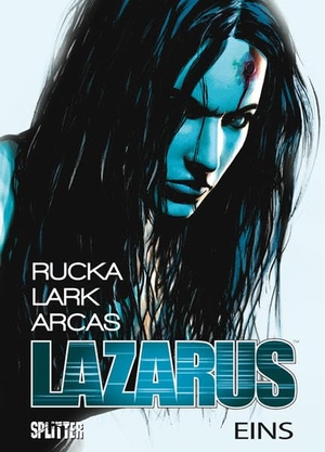 Rucka, Greg / Michael Lark. Lazarus 01. Die Macht der Familien. Splitter Verlag, 2016.