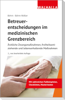 Betreuerentscheidungen im medizinischen Grenzbereich