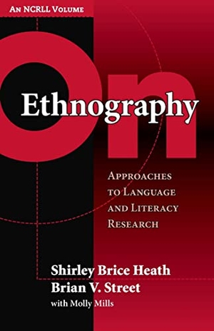 Heath, Shirley Brice / Brian V Street. On Ethnography - Approaches to Language and Literacy Research. Teachers College Press, 2008.