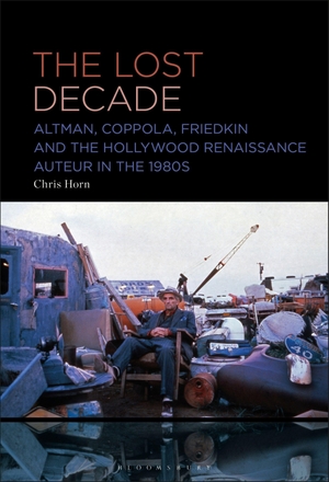 Horn, Chris. The Lost Decade - Altman, Coppola, Friedkin and the Hollywood Renaissance Auteur in the 1980s. Bloomsbury Academic, 2025.