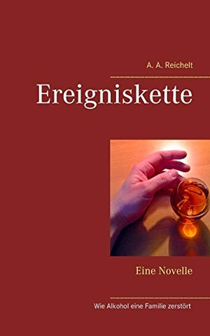 Reichelt, A. A.. Ereigniskette - Eine Novelle. Books on Demand, 2017.