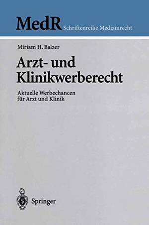 Balzer, Miriam. Arzt- und Klinikwerberecht - Aktuelle Werbechancen für Arzt und Klinik. Springer Berlin Heidelberg, 2003.