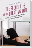 The Secret Life of the Cheating Wife