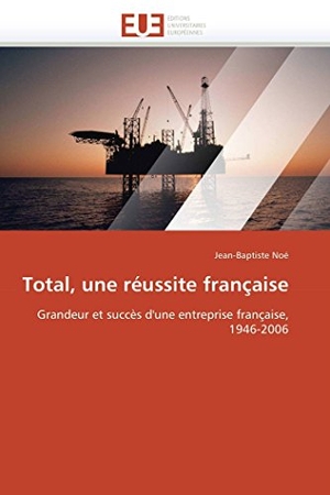 Noe-J. Total, Une Réussite Française. KS Omniscriptum Publishing, 2018.
