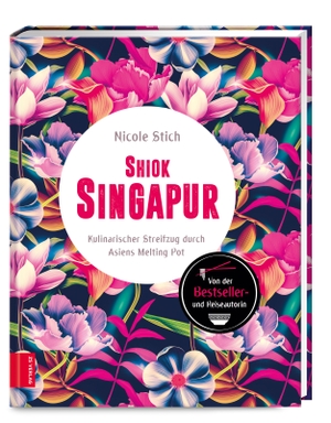 Stich, Nicole. Shiok Singapur - Kulinarischer Streifzug durch Asiens Melting Pot. ZS Verlag, 2018.