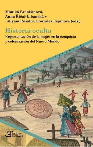 Breni¿ínová, Monika / Anna Libánská et al (Hrsg.). Historia oculta : representación de la mujer en la conquista y colonización del Nuevo Mundo. Vervuert Verlagsges., 2026.