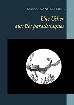 Sandrine, Dangleterre. Une Usher aux îles paradisiaques. Books on Demand, 2021.
