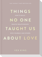 Things No One Taught Us About Love