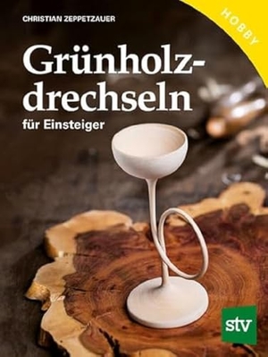 Zeppetzauer, Christian. Grünholz drechseln für Einsteiger - 500 Schritt-für-Schritt-Abbildungen. Stocker Leopold Verlag, 2015.