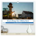 Garching bei München / Die schönsten Ansichten. (hochwertiger Premium Wandkalender 2025 DIN A2 quer), Kunstdruck in Hochglanz