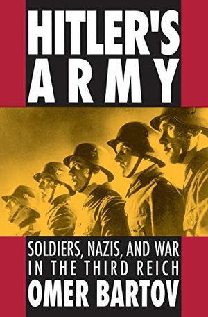 Bartov, Omer. Hitler's Army - Soldiers, Nazis and War in the Third Reich (Revised). Oxford University Press, 1992.