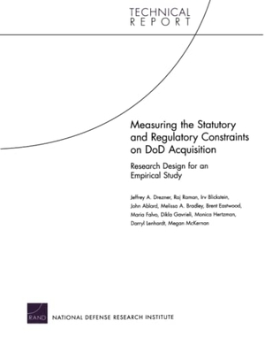 Drezner, Jeffrey A / Raman, Raj et al. Measuring the Statutory and Regulatory Constraints on Dod Acquisition - Research Design for an Empirical Study. RAND Corporation, 2006.
