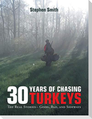 30 Years of Chasing Turkeys