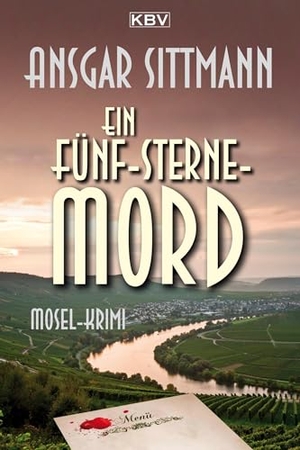Sittmann, Ansgar. Ein Fünf-Sterne-Mord - Mosel-Krimi. KBV Verlags-und Medienges, 2026.