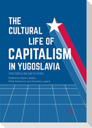 The Cultural Life of Capitalism in Yugoslavia