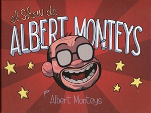Monteys Homar, Albert. El show de Albert Monteys. Astiberri Ediciones, 2018.