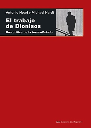 Negri, Antonio / Michael Hardt. El trabajo de Dionisos. Ediciones Akal, 2003.