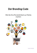 Der Branding-Code - Wie Sie Ihre Persönlichkeit zur Marke machen
