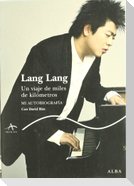 Lang Lang : un viaje de miles de kilómetros : mi autobiografía