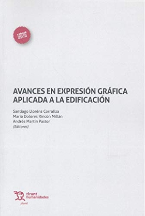 Lloréns Corraliza, Santiago . . . [et al. / Rocío Lorente García. Avances en expresión gráfica aplicada a la edificación. Tirant Humanidades, 2019.