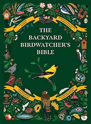 Sterry, Paul / Perrins, Christopher et al. The Backyard Birdwatcher's Bible - Birds, Behaviors, Habitats, Identification, Art & Other Home Crafts. Abrams Books, 2020.