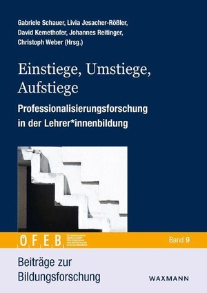 Schauer, Gabriele / Livia Jesacher-Rößler et al (Hrsg.). Einstiege, Umstiege, Aufstiege - Professionalisierungsforschung in der Lehrer*innenbildung. Waxmann Verlag GmbH, 2022.