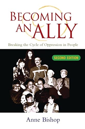 Bishop, Anne. Becoming an Ally - Breaking the Cycle of Oppression. Bloomsbury 3PL, 2002.
