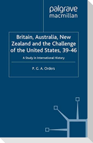 Britain, Australia, New Zealand and the Challenge of the United States, 1939-46