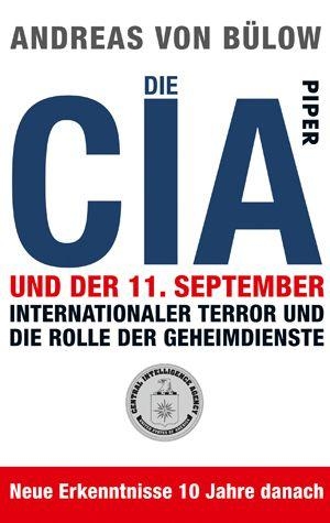 Andreas von Bülow. Die CIA und der 11. September - Internationaler Terror und die Rolle der Geheimdienste. Piper, 2011.