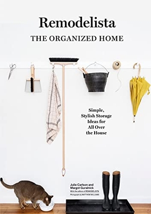 Carlson, Julie / Margot Guralnick. Remodelista: The Organized Home - Simple, Stylish Storage Ideas for All Over the House. Workman Publishing, 2017.