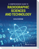 A Comprehensive Guide to Radiographic Sciences and Technology