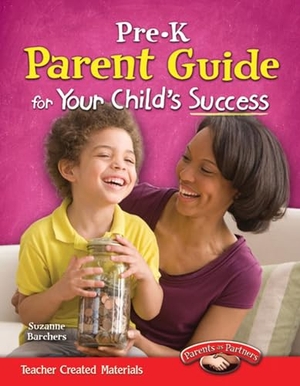 Barchers, Suzanne. Pre-K Parent Guide for Your Child's Success. Teacher Created Materials, 2012.