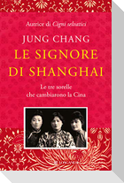 Le signore di Shanghai. Le tre sorelle che cambiarono la Cina