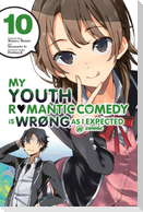 My Youth Romantic Comedy Is Wrong, as I Expected @ Comic, Vol. 10 (Manga)