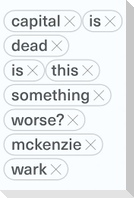 Capital Is Dead