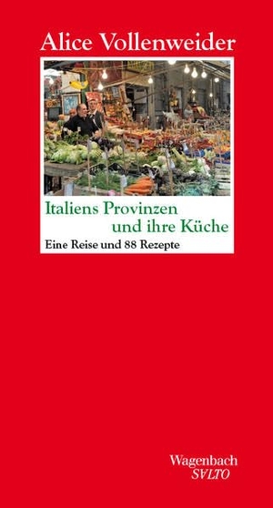 Vollenweider, Alice. Italiens Provinzen und ihre Küche - Eine Reise und 88 Rezepte. Wagenbach Klaus GmbH, 2022.