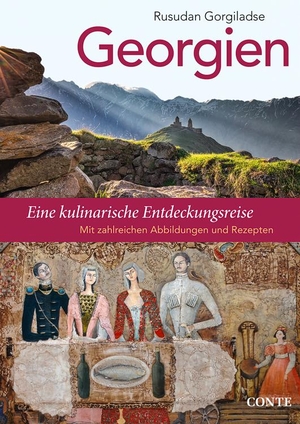 Gorgiladse, Rusudan. Georgien - Eine kulinarische Entdeckungsreise. Conte-Verlag, 2018.