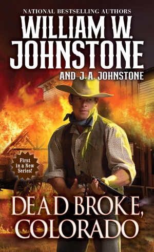 Johnstone, William W / J A Johnstone. Dead Broke, Colorado. Kensington Publishing Corporation, 2025.